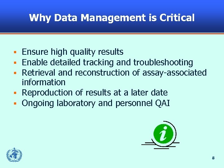 Why Data Management is Critical Ensure high quality results Enable detailed tracking and troubleshooting