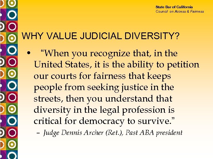 State Bar of California Council on Access & Fairness WHY VALUE JUDICIAL DIVERSITY? •