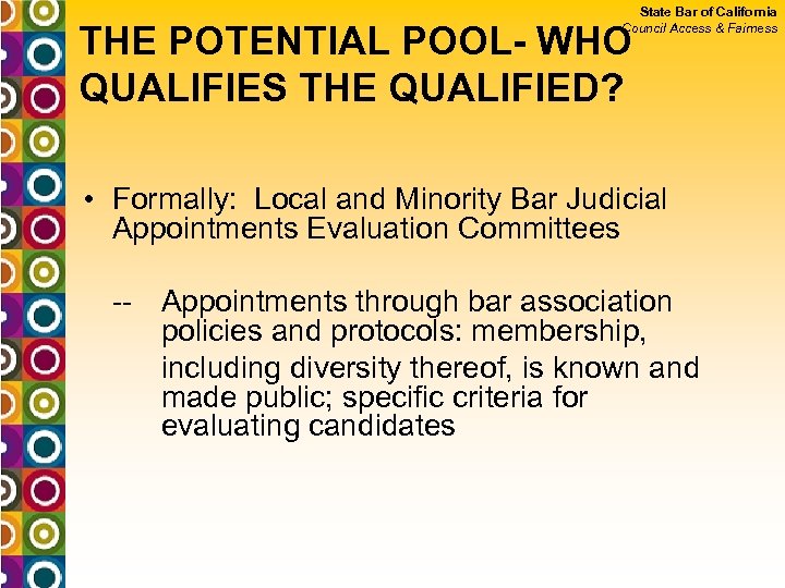 State Bar of California Council Access & Fairness THE POTENTIAL POOL- WHO QUALIFIES THE
