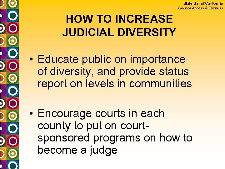 State Bar of California Council Access & Fairness HOW TO INCREASE JUDICIAL DIVERSITY •