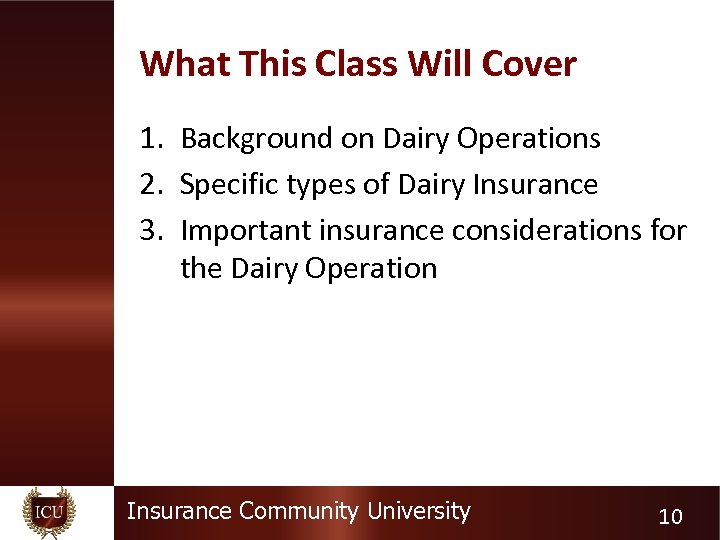 What This Class Will Cover 1. Background on Dairy Operations 2. Specific types of