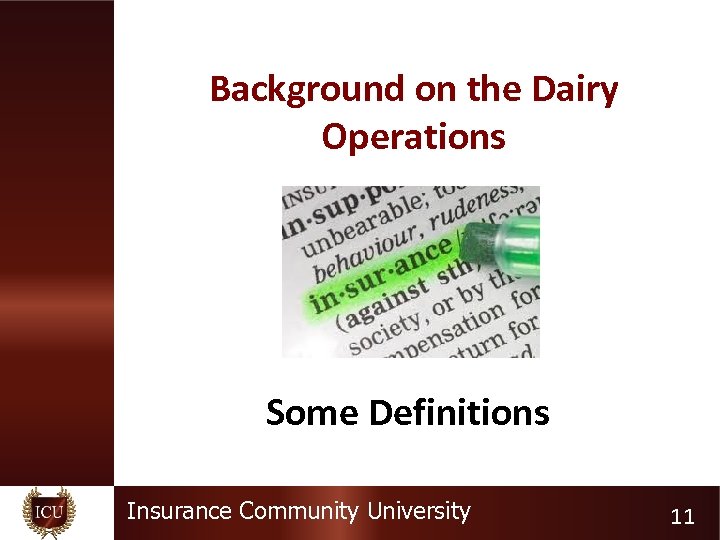 Background on the Dairy Operations Some Definitions Insurance Community University 11 