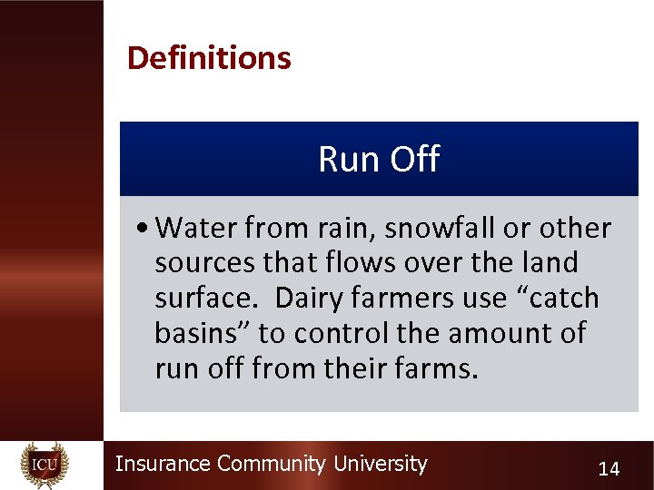 Definitions Run Off • Water from rain, snowfall or other sources that flows over
