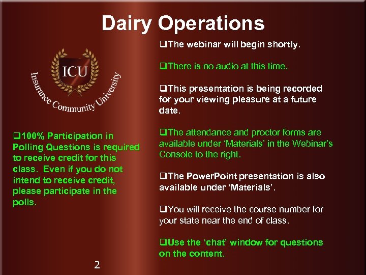 Dairy Operations q. The webinar will begin shortly. q. There is no audio at