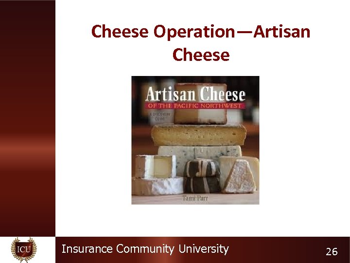 Cheese Operation—Artisan Cheese Insurance Community University 26 