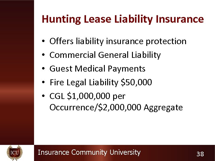 Hunting Lease Liability Insurance • • • Offers liability insurance protection Commercial General Liability