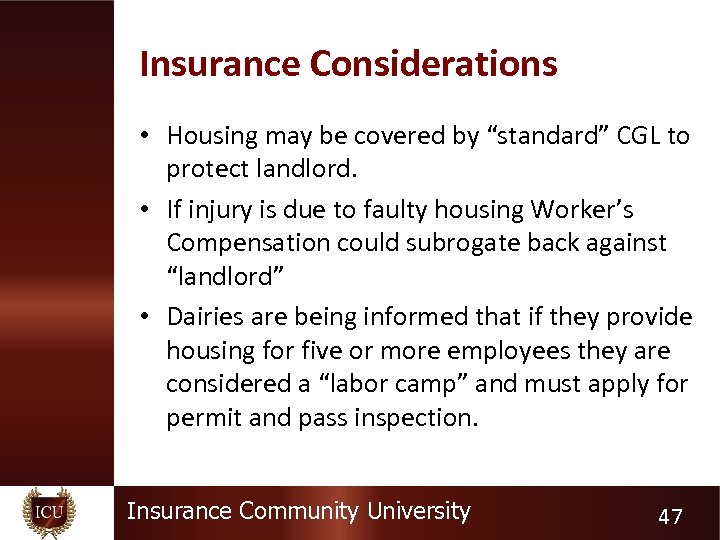 Insurance Considerations • Housing may be covered by “standard” CGL to protect landlord. •