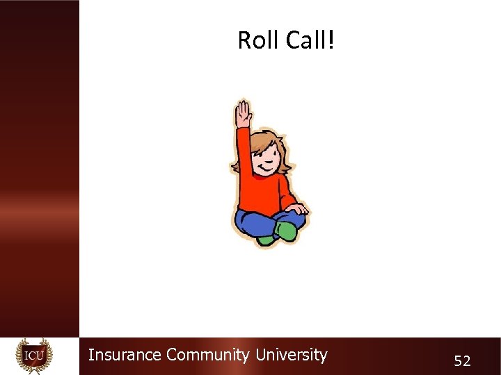 Roll Call! Insurance Community University 52 