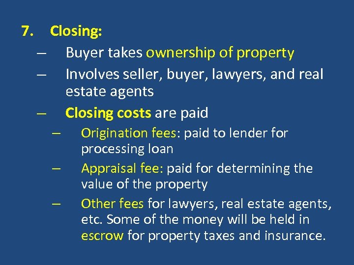 7. Closing: – Buyer takes ownership of property – Involves seller, buyer, lawyers, and