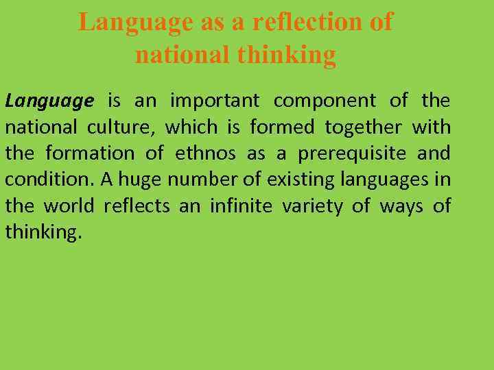 Language as a reflection of national thinking Language is an important component of the