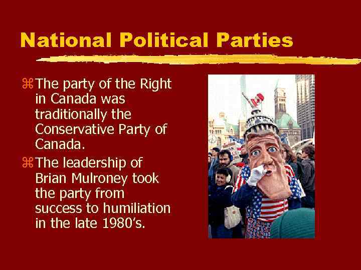 National Political Parties The party of the Right in Canada was traditionally the Conservative