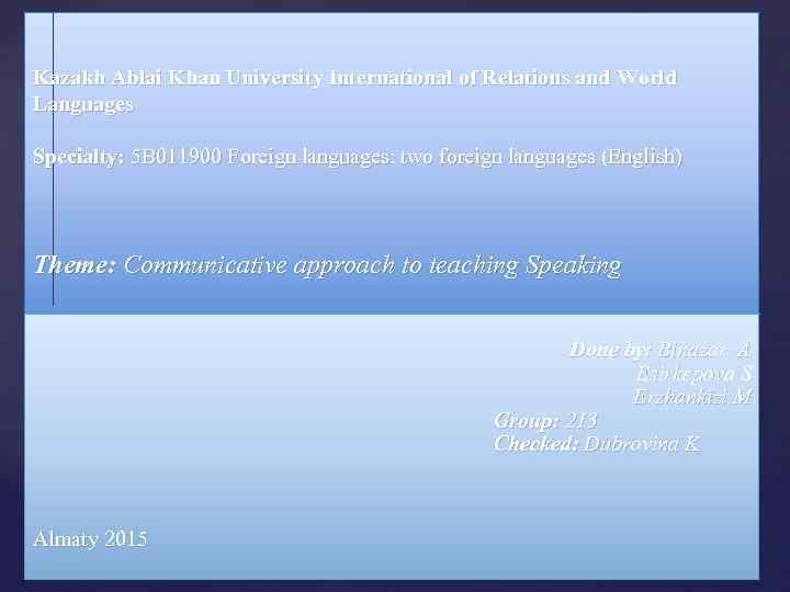 Kazakh Ablai Khan University International of Relations and World Languages Specialty: 5 B 011900