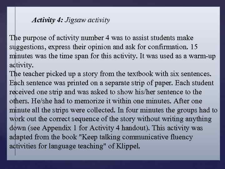 Activity 4: Jigsaw activity The purpose of activity number 4 was to assist students