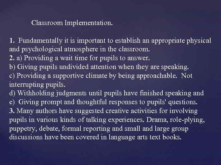 Classroom Implementation. 1. Fundamentally it is important to establish an appropriate physical and psychological