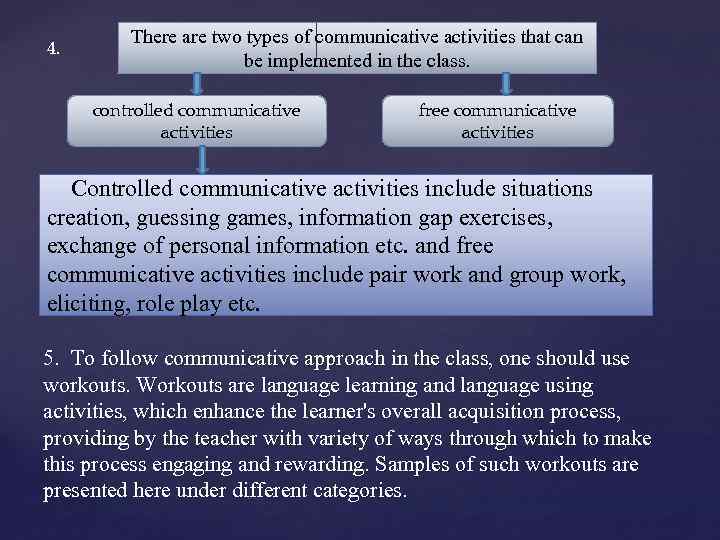 4. There are two types of communicative activities that can be implemented in the