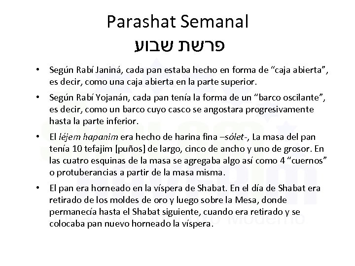 Parashat Semanal פרשת שבוע • Según Rabí Janiná, cada pan estaba hecho en forma