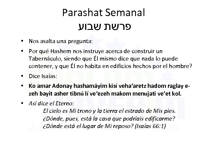 Parashat Semanal פרשת שבוע • Nos asalta una pregunta: • Por qué Hashem nos