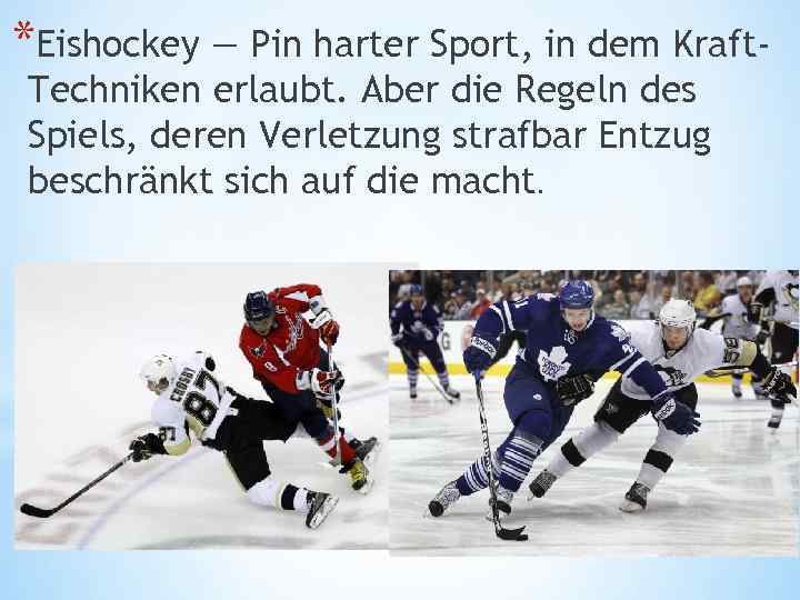 *Eishockey — Pin harter Sport, in dem Kraft. Techniken erlaubt. Aber die Regeln des