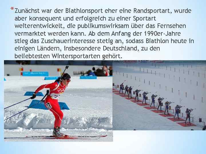 *Zunächst war der Biathlonsport eher eine Randsportart, wurde aber konsequent und erfolgreich zu einer