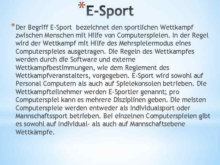 * *Der Begriff E-Sport bezeichnet den sportlichen Wettkampf zwischen Menschen mit Hilfe von Computerspielen.