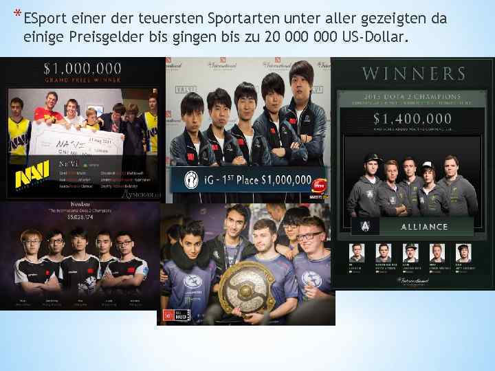 *ESport einer der teuersten Sportarten unter aller gezeigten da einige Preisgelder bis gingen bis