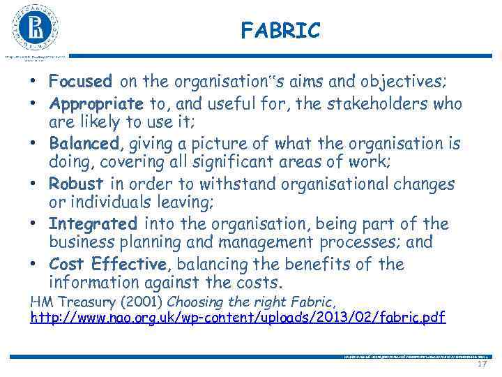 FABRIC • Focused on the organisation‟s aims and objectives; • Appropriate to, and useful