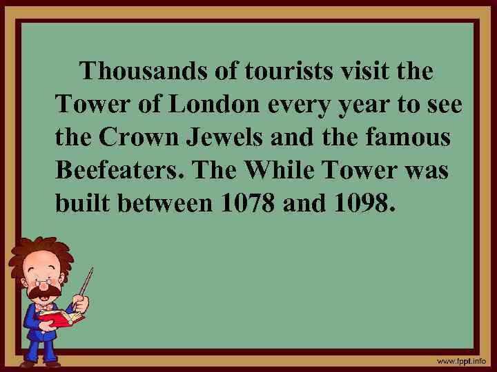 Thousands of tourists visit the Tower of London every year to see the Crown