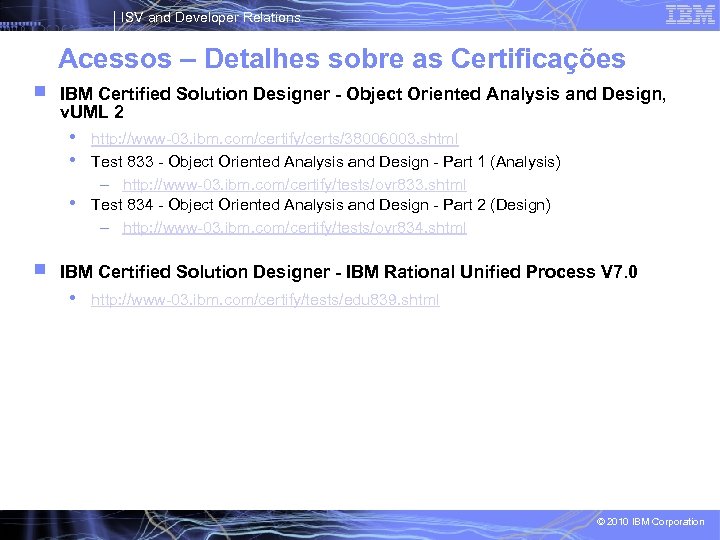 ISV and Developer Relations Acessos – Detalhes sobre as Certificações IBM Certified Solution Designer