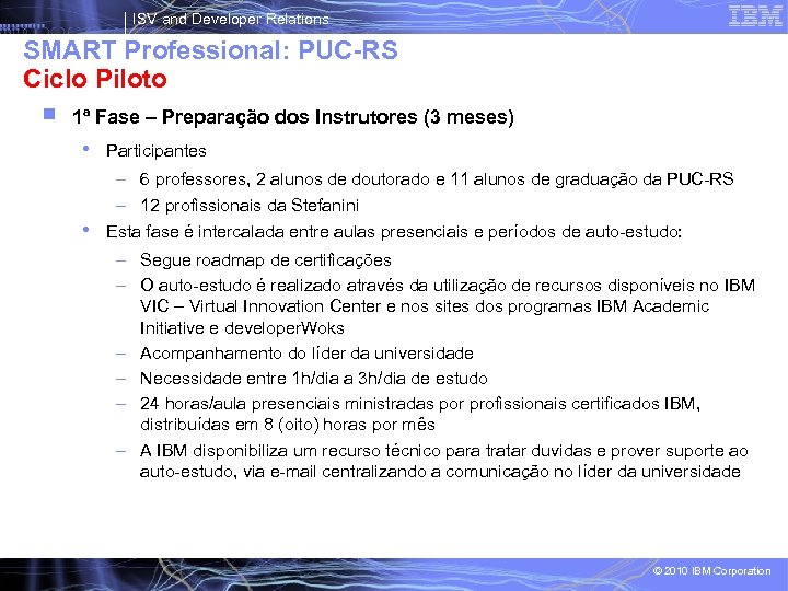 ISV and Developer Relations SMART Professional: PUC-RS Ciclo Piloto 1ª Fase – Preparação dos