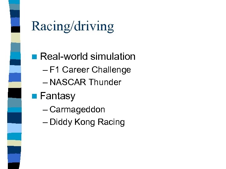 Racing/driving n Real-world simulation – F 1 Career Challenge – NASCAR Thunder n Fantasy