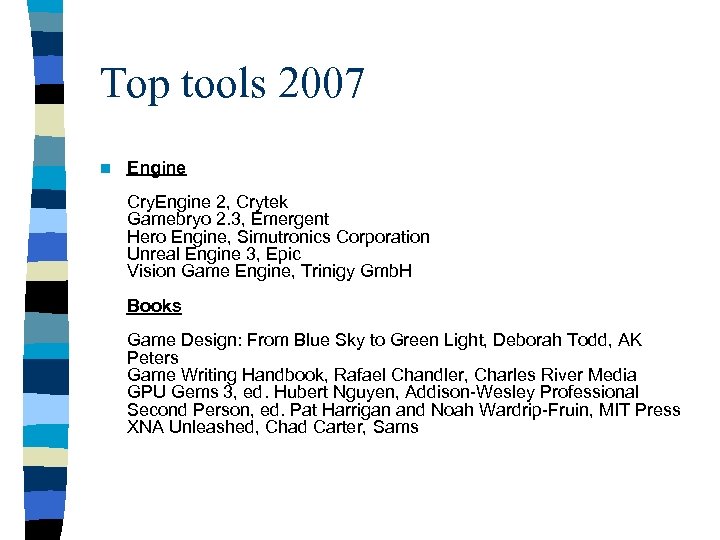 Top tools 2007 n Engine Cry. Engine 2, Crytek Gamebryo 2. 3, Emergent Hero