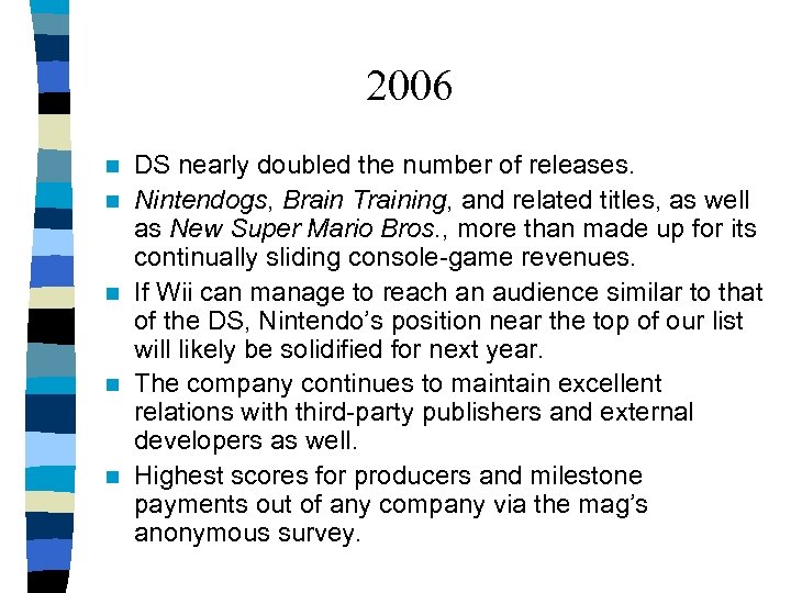 2006 n n n DS nearly doubled the number of releases. Nintendogs, Brain Training,