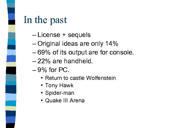 In the past – License + sequels – Original ideas are only 14% –