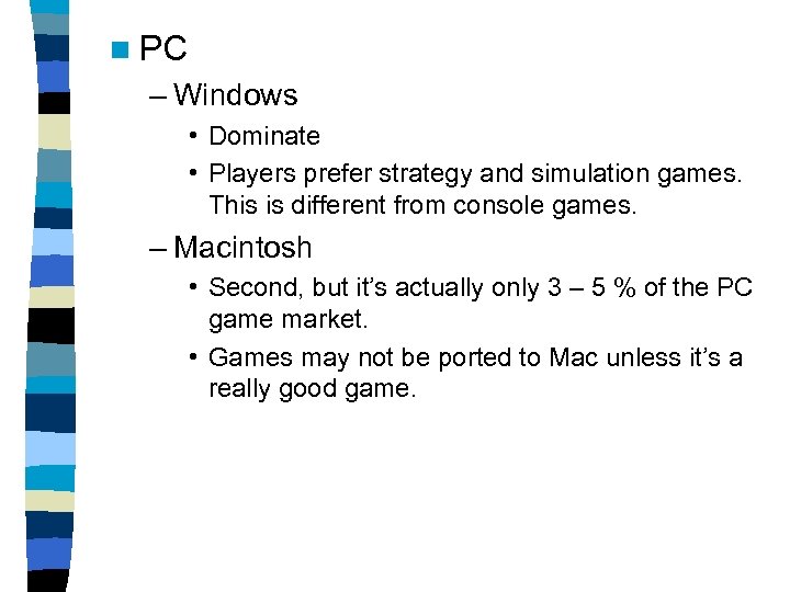 n PC – Windows • Dominate • Players prefer strategy and simulation games. This