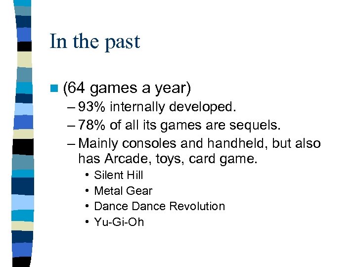 In the past n (64 games a year) – 93% internally developed. – 78%