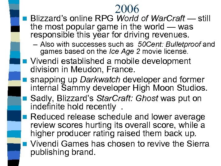 n 2006 Blizzard’s online RPG World of War. Craft — still the most popular