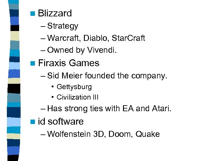 n Blizzard – Strategy – Warcraft, Diablo, Star. Craft – Owned by Vivendi. n