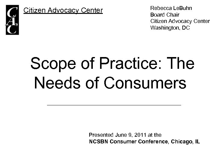 Citizen Advocacy Center Rebecca Le. Buhn Board Chair Citizen Advocacy Center Washington, DC Scope