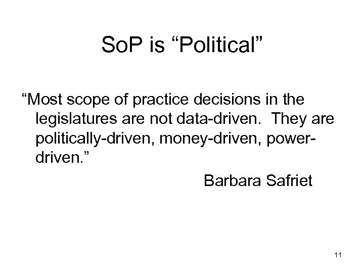 So. P is “Political” “Most scope of practice decisions in the legislatures are not