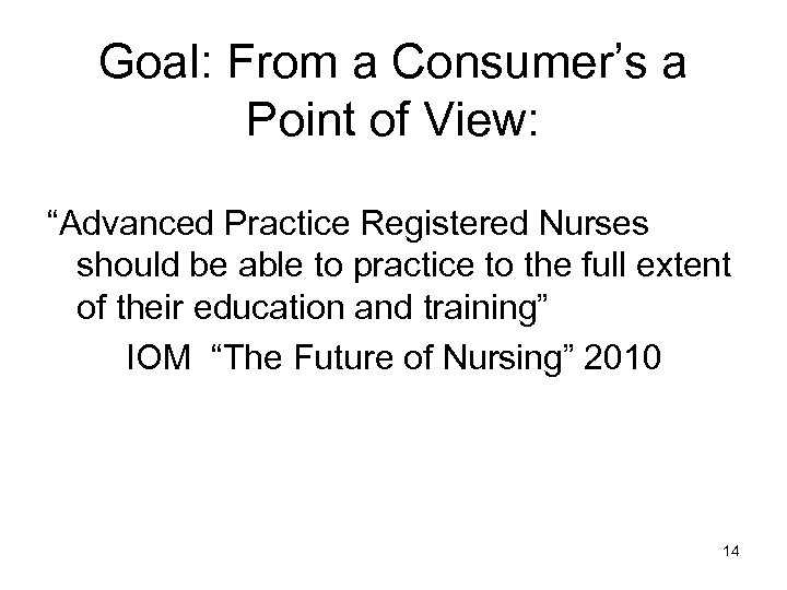 Goal: From a Consumer’s a Point of View: “Advanced Practice Registered Nurses should be
