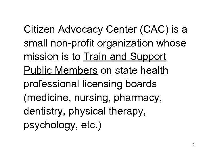 Citizen Advocacy Center (CAC) is a small non-profit organization whose mission is to Train