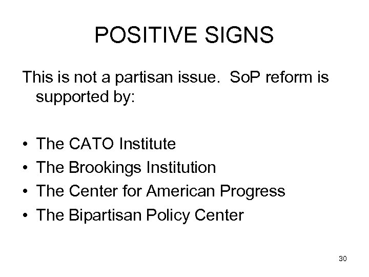 POSITIVE SIGNS This is not a partisan issue. So. P reform is supported by: