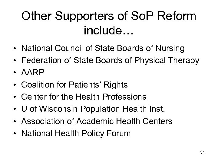 Other Supporters of So. P Reform include… • • National Council of State Boards