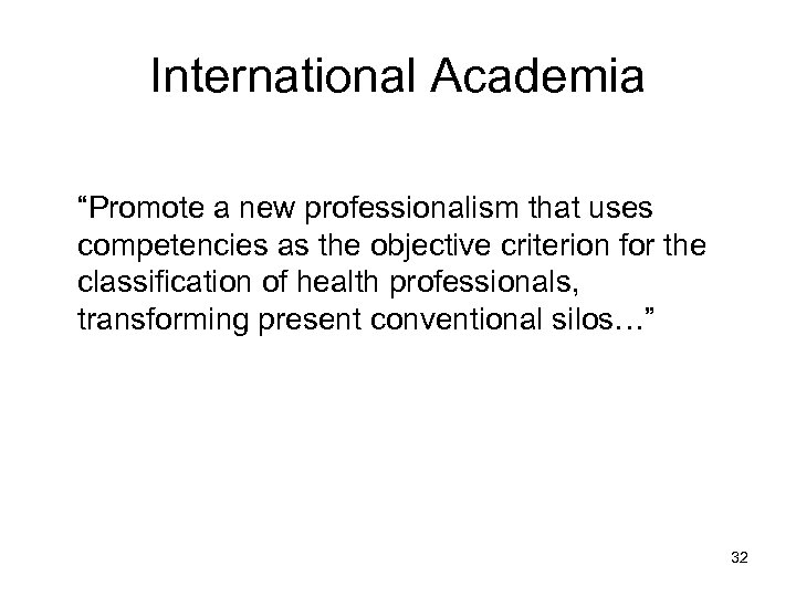 International Academia “Promote a new professionalism that uses competencies as the objective criterion for