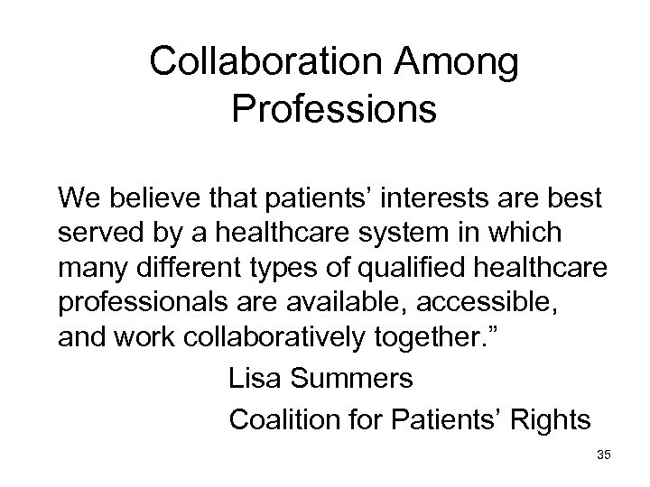 Collaboration Among Professions We believe that patients’ interests are best served by a healthcare