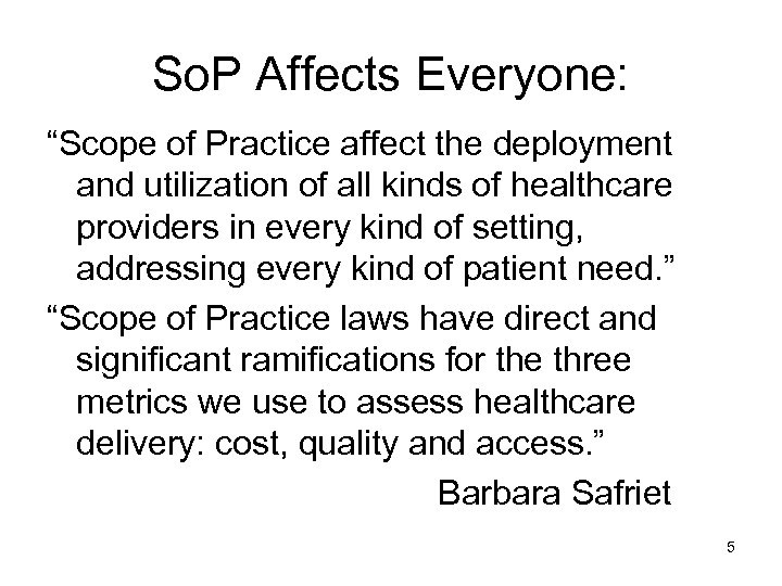 So. P Affects Everyone: “Scope of Practice affect the deployment and utilization of all