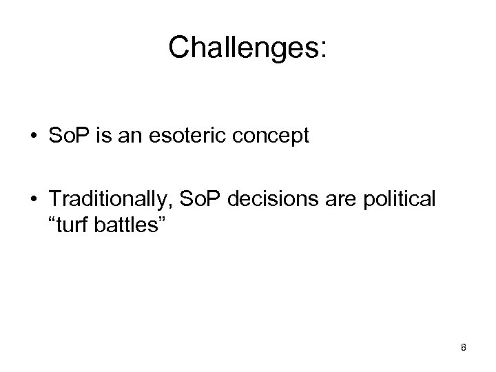 Challenges: • So. P is an esoteric concept • Traditionally, So. P decisions are
