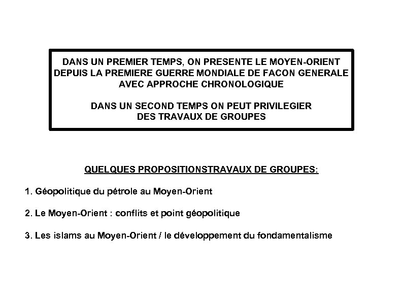 DANS UN PREMIER TEMPS, ON PRESENTE LE MOYEN-ORIENT DEPUIS LA PREMIERE GUERRE MONDIALE DE