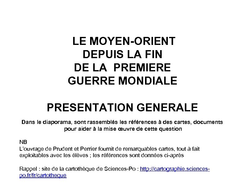  LE MOYEN-ORIENT DEPUIS LA FIN DE LA PREMIERE GUERRE MONDIALE PRESENTATION GENERALE Dans