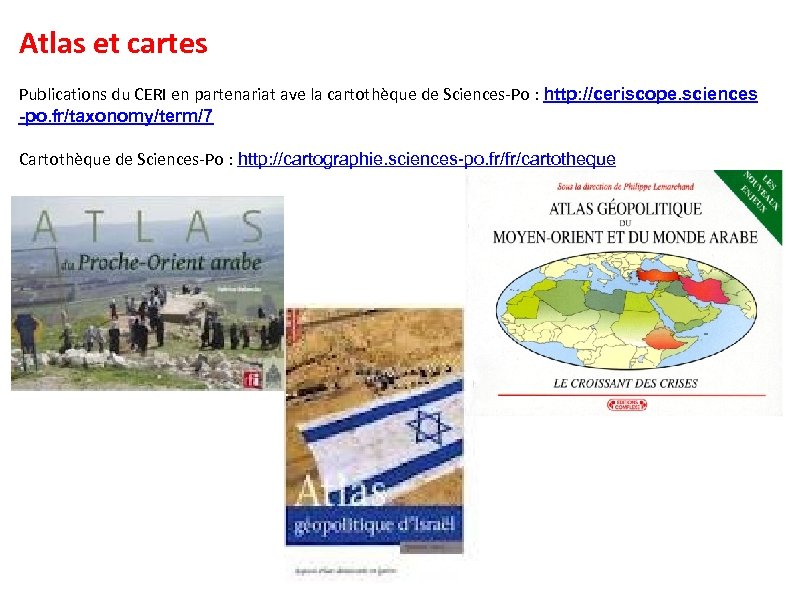 Atlas et cartes Publications du CERI en partenariat ave la cartothèque de Sciences-Po :